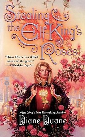 Stealing the Elf-King's Roses - Diane Duane