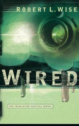 Wired : Tribulation Survival - Robert L. Wise