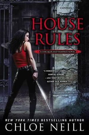 House Rules : Chicagoland Vampires - Chloe Neill