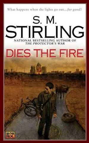 Dies the Fire : Novel of the Change - S. M. Stirling