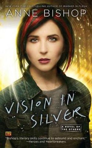 Vision in Silver : A Novel of the Others - Anne Bishop