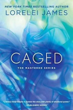 Caged : The Mastered Series : Book 4 - Lorelei James