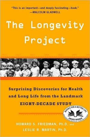 The Longevity Project : Surprising Discoveries for Health and Long Life from the Landmark Eight-Decade Study - Howard S. Friedman