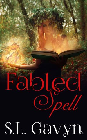 Fabled Spell : The Fabled, #4 - S. L. Gavyn