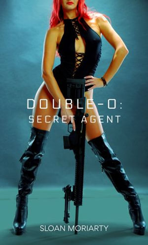 Double-O : Secret Agent - Sloan Moriarty