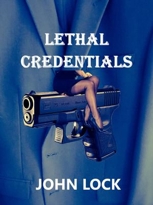 Lethal Credentials - John Lock