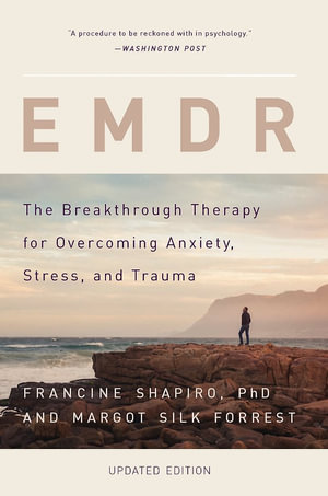 EMDR : The Breakthrough Therapy for Overcoming Anxiety, Stress, and Trauma - Francine Shapiro