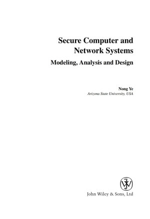 Secure Computer and Network Systems : Modeling, Analysis and Design - Nong Ye