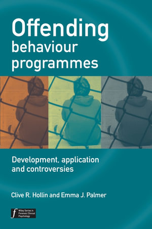 Offending Behaviour Programmes : Development, Application and Controversies - Clive R. Hollin