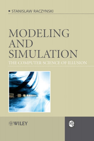 Modeling and Simulation : The Computer Science of Illusion - Stanislaw Raczynski