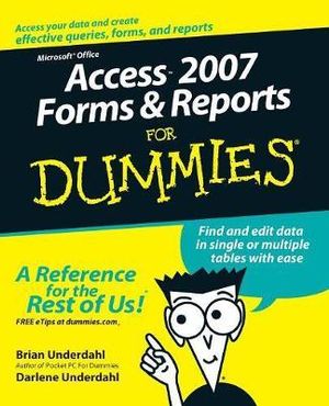 Access 2007 Forms & Reports For Dummies : For Dummies - Brian Underdahl
