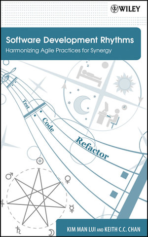 Software Development Rhythms : Harmonizing Agile Practices for Synergy - Kim Man Lui