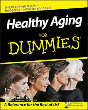 Healthy Aging For Dummies : For Dummies (Health & Fitness) - Brent Agin