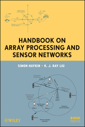 Handbook on Array Processing and Sensor Networks : Adaptive and Cognitive Dynamic Systems: Signal Processing, Learning, Communications and Control - Simon Haykin