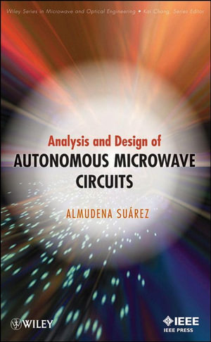 Analysis and Design of Autonomous Microwave Circuits - Almudena Suarez