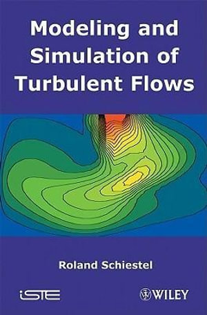 Modeling and Simulation of Turbulent Flows - Roland Schiestel