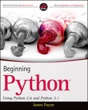 Beginning Python : Using Python 2.6 and Python 3.1 - James Payne