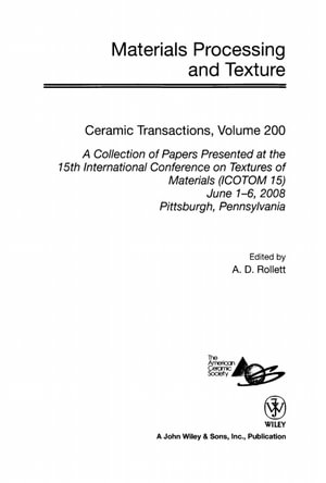 Materials Processing and Texture : Ceramic Transactions, Volume 200 - A. D. Rollett