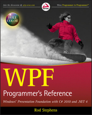 WPF Programmer's Reference : Windows Presentation Foundation with C# 2010 and .NET 4 - Rod Stephens