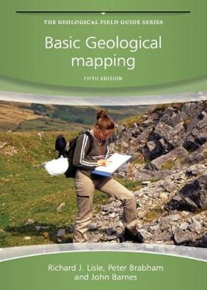 Basic Geological Mapping : Geological Field Guide - Richard J. Lisle