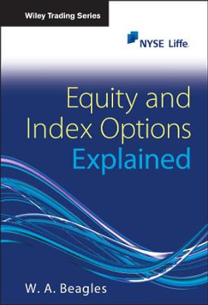 Equity and Index Options Explained : Wiley Trading - W. A. Beagles