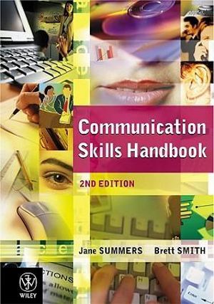 Communication Skills Handbook 2E : How to Succeed in Written and Oral Communication - Summers