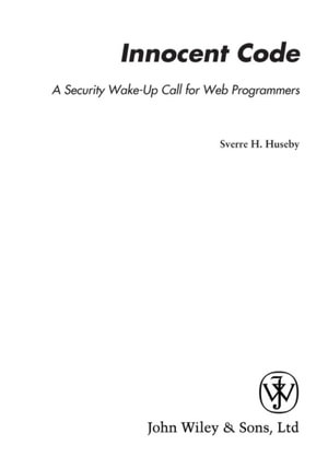 Innocent Code : A Security Wake-Up Call for Web Programmers - Sverre H. Huseby
