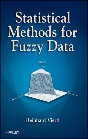 Statistical Methods for Fuzzy Data : Wiley Series in Probability and Statistics - Reinhard Viertl