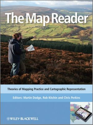 The Map Reader : Theories of Mapping Practice and Cartographic Representation - Martin Dodge