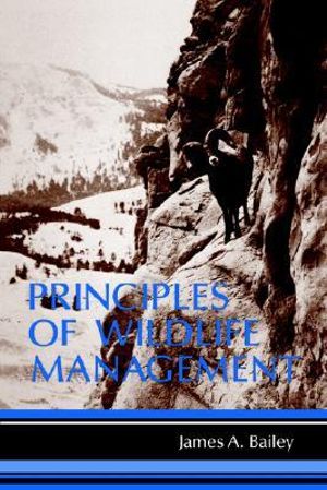 Principles of Wildlife Management - James A. Bailey