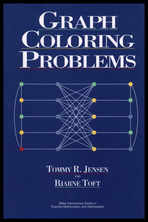 Graph Coloring Problems : Wiley Series in Discrete Mathematics and Optimization - Tommy R. Jensen
