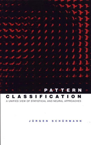 Pattern Classification : A Unified View of Statistical and Neural Approaches - Jürgen Schürmann