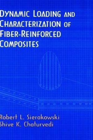 Dynamic Loading and Characterization of Fiber-Reinforced Composites - Robert L. Sierakowski