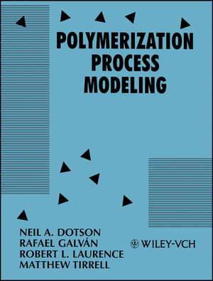Polymerization Process Modeling : Advances in Interfacial Engineering Series - N. A. Dotson