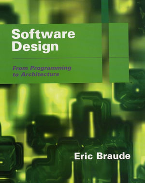 Software Design : From Programming to Architecture - Eric J. Braude