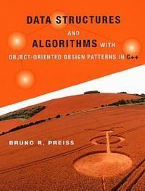 Data Structures and Algorithms with Object-Oriented Design Patterns in C++ : Worldwide Series in Computer Science - Bruno R. Preiss