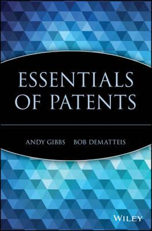 Essentials of Patents : Essentials Series - Andy Gibbs