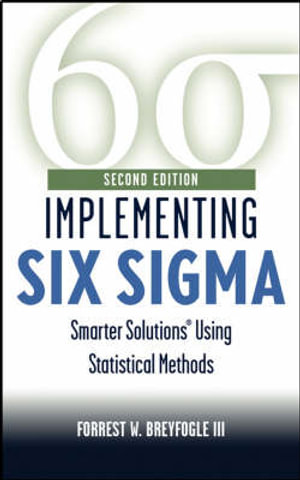 Implementing Six Sigma : Smarter Solutions Using Statistical Methods - Forrest W. Breyfogle III