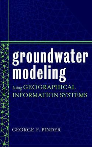 Groundwater Modeling Using Geographical Information Systems - George F. Pinder