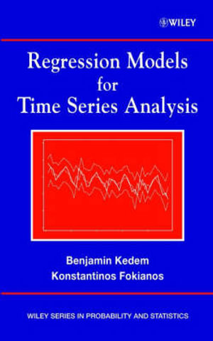 Regression Models for Time Series Analysis : Wiley Series in Probability and Statistics - Benjamin Kedem