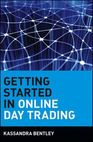 Getting Started in Online Day Trading : Getting Started In... - Kassandra Bentley