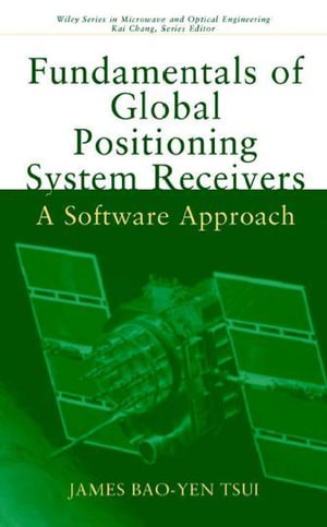 Fundamentals of Global Positioning System Receivers : A Software Approach - James Bao-Yen Tsui