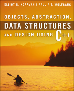 Objects, Abstraction and Data Structures Using C++ (WSE) : Using C++ - Elliot B. Koffman