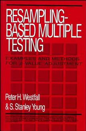 Resampling-Based Multiple Testing : Examples and Methods for p-Value Adjustment - Peter H. Westfall