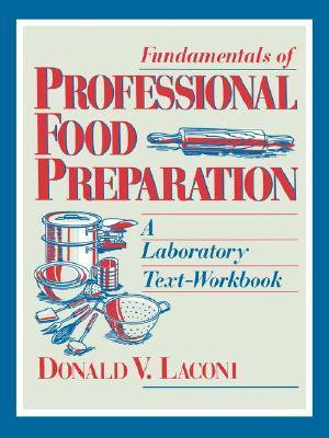 Fundamentals of Professional Food Preparation : A Laboratory Text-Workbook - Donald V. Laconi