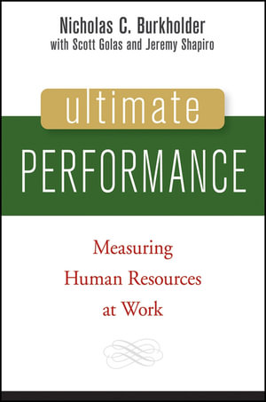 Ultimate Performance : Measuring Human Resources at Work - Nicholas C. Burkholder