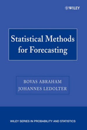 Statistical Methods for Forecasting : Wiley Series in Probability and Statistics - Bovas Abraham