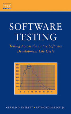 Software Testing : Testing Across the Entire Software Development Life Cycle - Gerald D. Everett