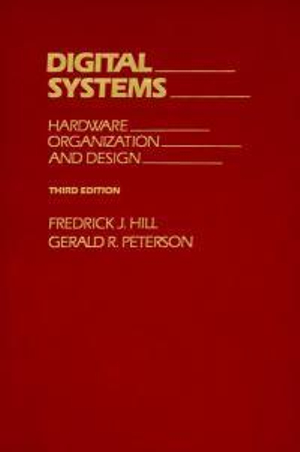Digital Systems : Hardware Organization and Design - Frederick J. Hill