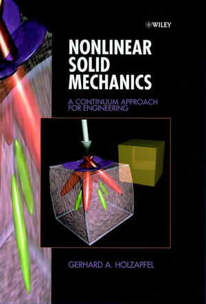 Nonlinear Solid Mechanics : A Continuum Approach for Engineering - Gerhard A. Holzapfel